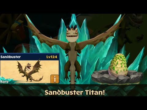SANDBUSTER Max Level 124 Titan mode - New Rare Dragon - Dragons:Rise of Berk