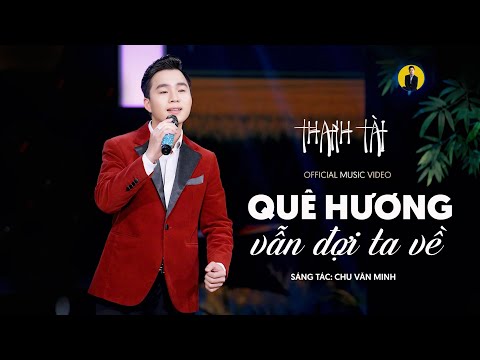 [MV 4K] Quê Hương Vẫn Đợi Ta Về - Thanh Tài