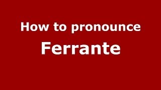 How to pronounce Ferrante