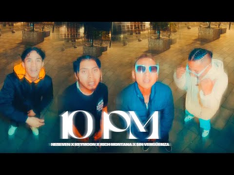 NESEVEN - 10PM FT. REYMOON X RICH MONTANA X $IN VERGÜENZA (Shot By @lavueltafilms7)