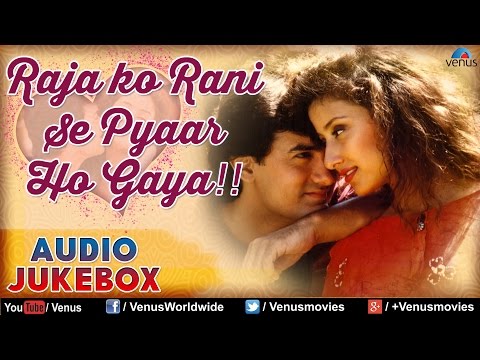 Raja Ko Rani Se Pyaar Ho Gaya ♥ Bollywood Romantic Hits ~ Audio Jukebox