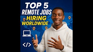 Top 5 Remote Jobs Hiring Worldwide in 2026 | Work From Anywhere & Earn Big!