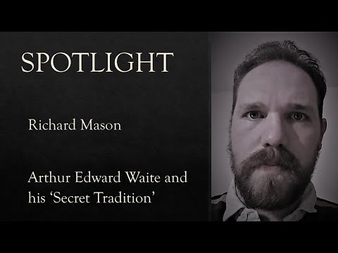 Spotlight Richard Mason: Arthur Edward Waite and his 'Secret Tradition'