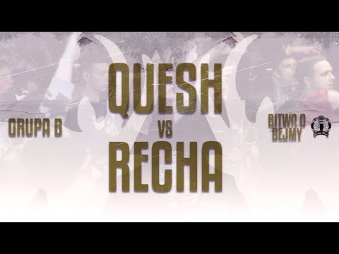 QUESH vs RECHA | GRUPA B | BITWA O BEJMY #1