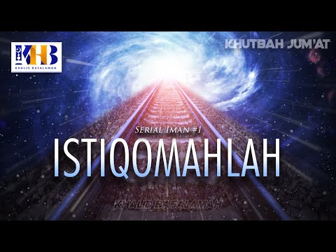Friday Sermon: Faith Series #1 - Be Steadfast - Khalid Basalamah