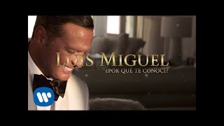 Luis Miguel - ¿Por Qué Te Conocí? (Lyric Video)
