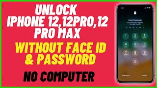 How To Unlock iPhone 12, 12 pro ,12 pro max without password Face ID and computer