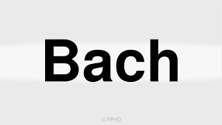 How to Pronounce Bach