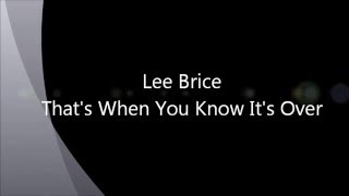 That&#39;s When You Know It&#39;s Over -  Lee Brice