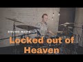 Bruno Mars Locked Out Of Heaven Drum Cover