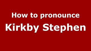 How to pronounce Kirkby Stephen
