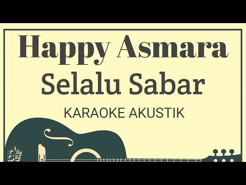 Happy Asmara - Selalu Sabar Karaoke Akustik