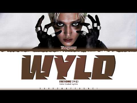 TAEYONG (NCT) 'WYLD' Lyrics (태용 WYLD 가사) [Color Coded Han_Rom_Eng] | ShadowByYoongi