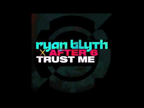 Ryan Blyth and After 6 - Trust Me
