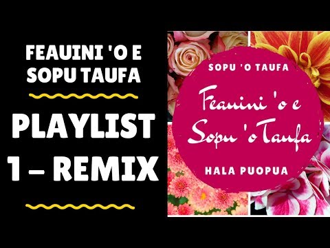 Tongan Musical Artist/Singer -  REMIX 2018 PLAYLIST - REVISITED Feauini Sopu 'o Taufa