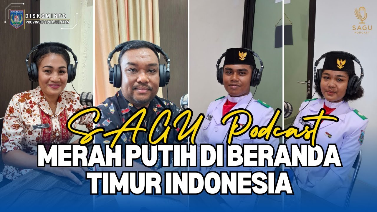 SAGU PODCAST (MERAH PUTIH DI BERANDA TIMUR INDONESIA)