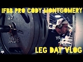 CODY MONTGOMERY FULL LEG WORKOUT VLOG MARCH 9 2017