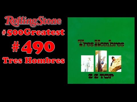 RS 500 Greatest Albums Review #490 ZZ Top - Tres Hombres