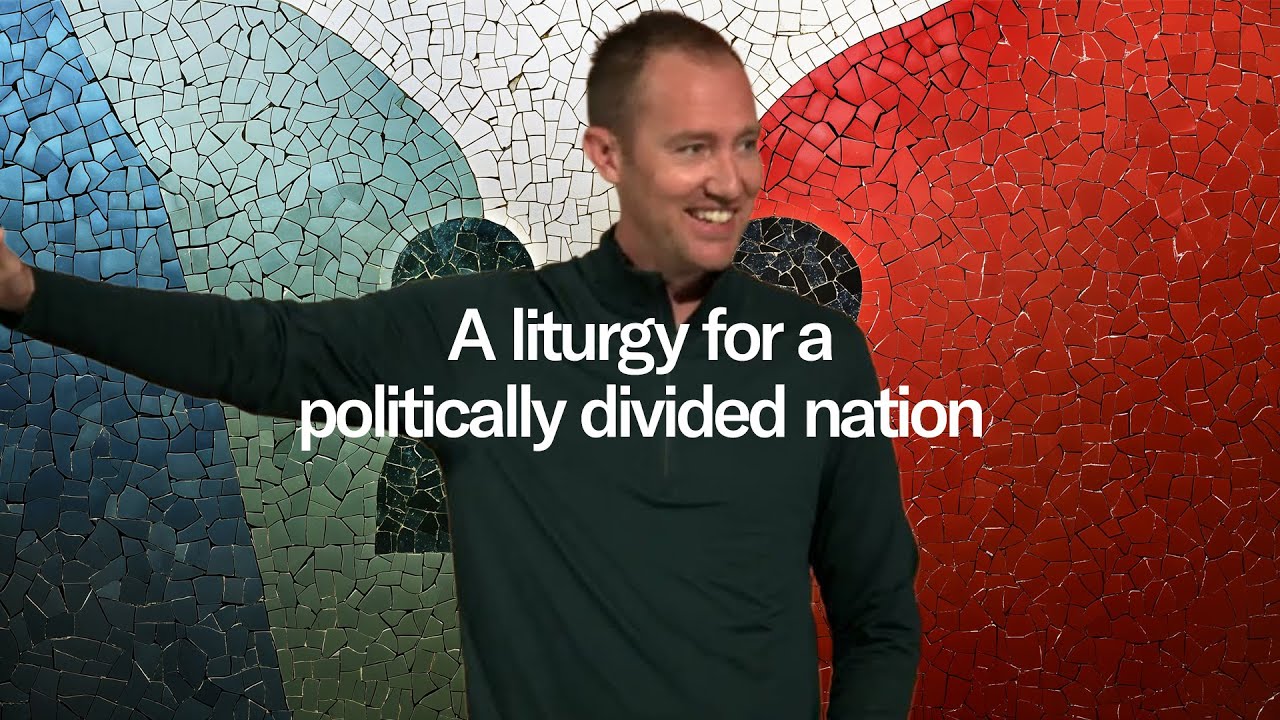 Liturgy for the Moment - Part 3: A Liturgy for a Politically Divided Nation