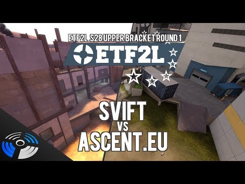 ETF2L S28 UBR1: SVIFT vs. Ascent.EU - Pro Team Fortress 2
