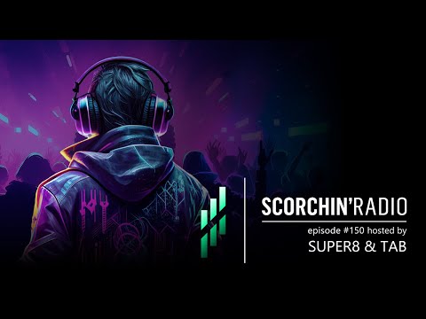 Scorchin' Radio 150 - Super8 & Tab