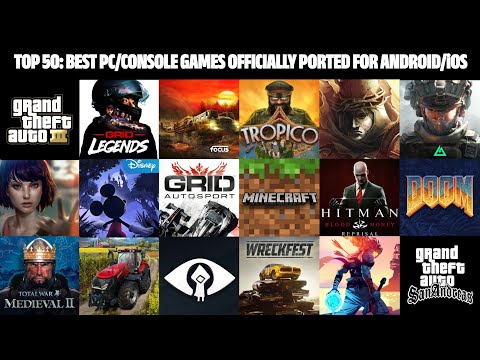 TOP 50: BEST PC/CONSOLE GAMES OFFICIALLY PORTED FOR ANDROID/iOS