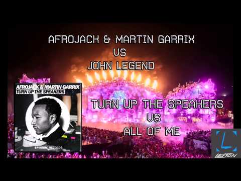 Afrojack & Martin Garrix vs. John Legend - Turn Up The Speakers vs. All of Me (Martin Garrix Mashup)
