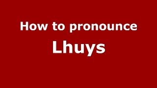 How to pronounce Lhuys