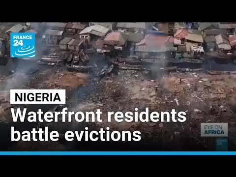 Nigeria's waterfront communities push back against evictions