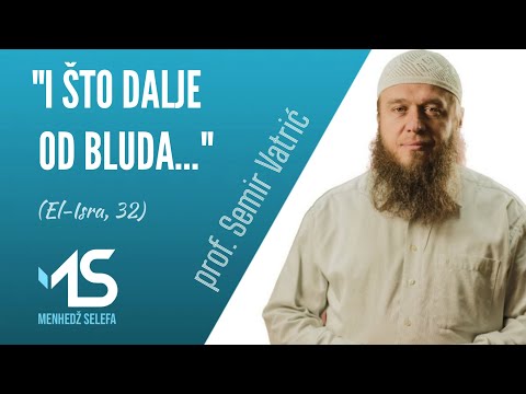 "I ŠTO DALJE OD BLUDA..." - prof. Semir Vatrić