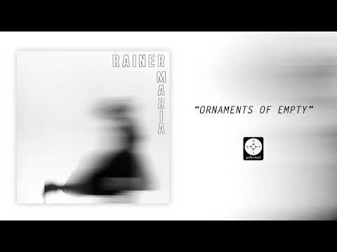 Rainer Maria - Ornaments of Empty [OFFICIAL AUDIO]