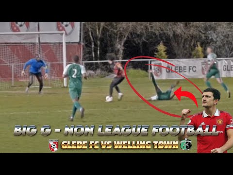 BIG G - "C MAGUIRE" NON LEAGUE FOOTBALL EPISODE 21: WELLING TOWN FC vs GLEBE