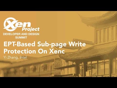 EPT-Based Sub-page Write Protection On Xen - Yi Zhang, Intel