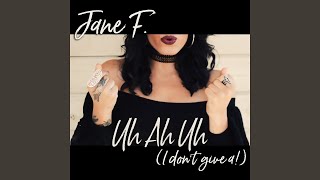 UhAhUh (I Don&#39;t Give A!)