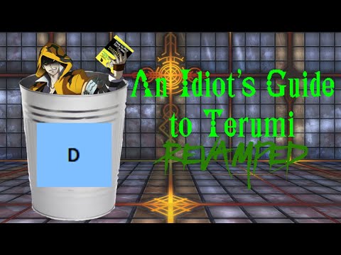 An Idiots Guide To Terumi REVAMPED