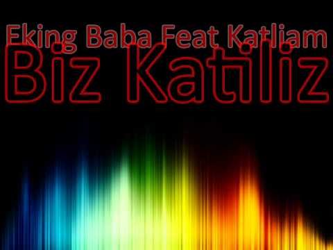Eking Baba Ft. Katliam - Biz Katiliz