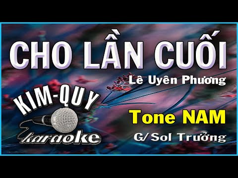 CHO LẦN CUỐI (Lê Uyên Phương)- KARAOKE - Tone NAM ( G/Sol Trưởng)