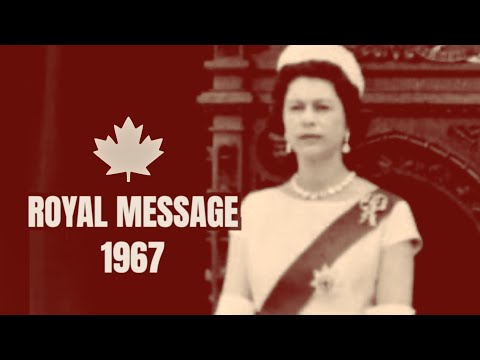 🇨🇦 Queen Elizabeth II’s 1967 Message: Canada United