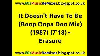 It Doesn&#39;t Have To Be (Boop Oopa Doo Mix) - Erasure | 80s Synth Pop | 80s Pop Music | 80s Club Mixes