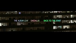 The Album Leaf - "Back To The Start" (Daedelus Remix)