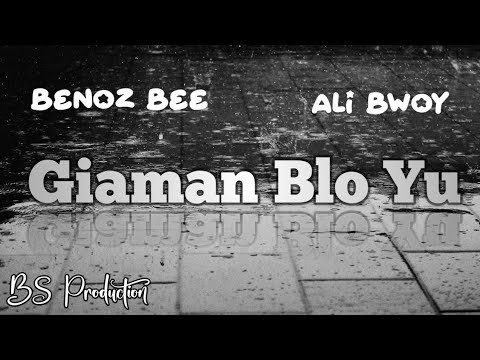 Benoz Bee - Giaman Blo Yu (Ft. Ali Bwoy)