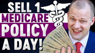 How To Sell 1 Medicare Policy Daily! [The Complete Blueprint]