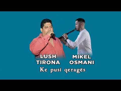 Lush Tirona ft. Mikel Osmani - Ke pusi qerages