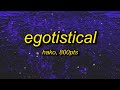 hako - egotistical (lyrics) feat. 800pts (sped up)
