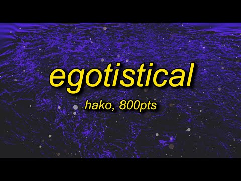 hako - egotistical (lyrics) feat. 800pts (sped up)