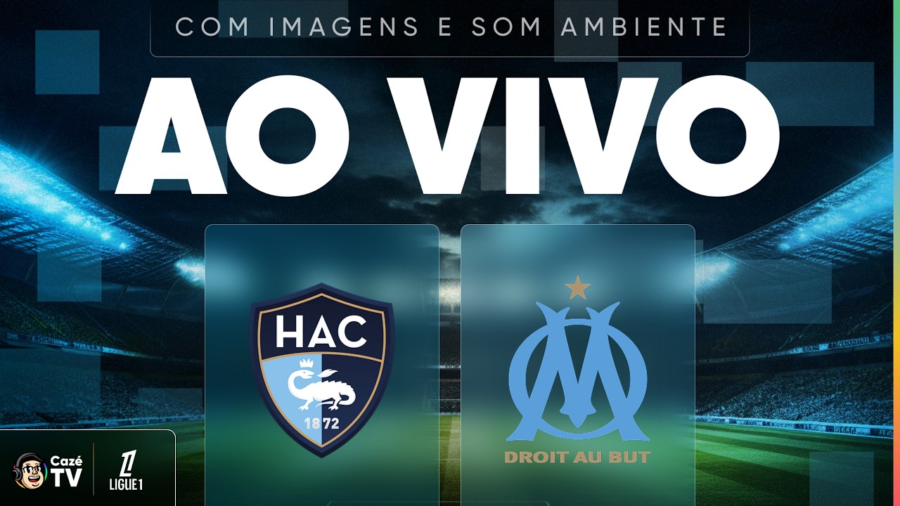 AO VIVO E COM IMAGENS (SOM AMBIENTE): LE HAVRE X MARSEILLE | LIGUE 1 2025/2026 | 33ª RODADA
