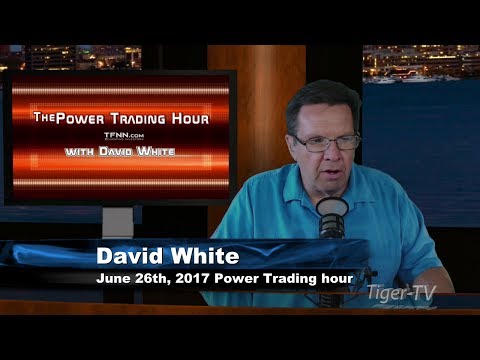 June 26th Power Trading Hour with David White on TFNN   2017