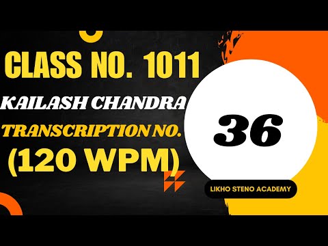 SSC/DSSSB/ESIC/RAILWAYS | K.C. Transcription No. 36 @ 120wpm | Likho Steno Academy | Class 1011 |