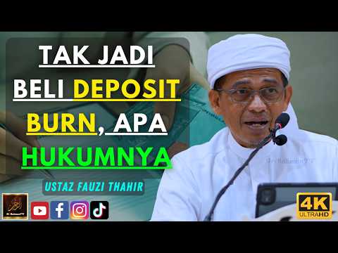 Ustaz Fauzi Thahir - TAK JADI BELI DEPOSIT BURN, APA HUKUMNYA