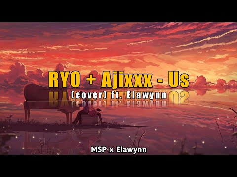 RYO + Ajixxx - Us [Cover] ft. Elawynn